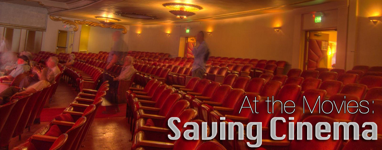 Post image for At the Movies: Saving Cinema