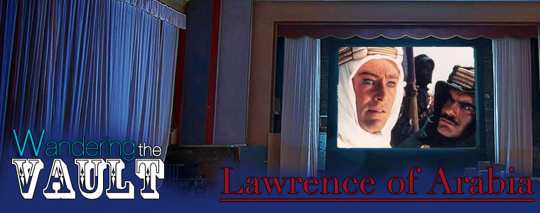 Post image for Wandering the Vault: Lawrence of Arabia