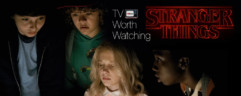 TV Worth Watching: Stranger Things